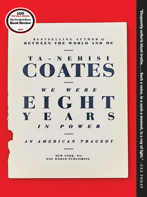 Title details for We Were Eight Years in Power by Ta-Nehisi Coates - Available
